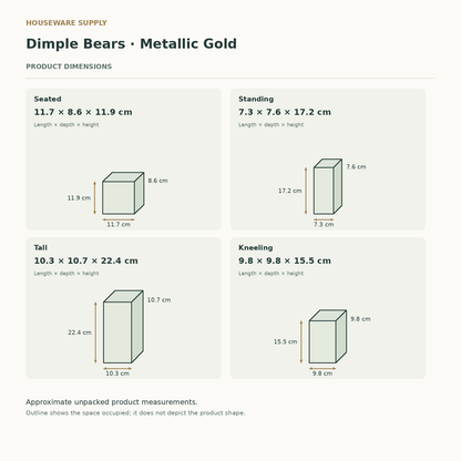 Product dimension and scale guide for Dimple Bears — Metallic Gold. Seated: 11.7 × 8.6 × 11.9 cm (length × depth × height); Standing: 7.3 × 7.6 × 17.2 cm (length × depth × height); Tall: 10.3 × 10.7 × 22.4 cm (length × depth × height); Kneeling: 9.8 × 9.8 × 15.5 cm (length × depth × height)